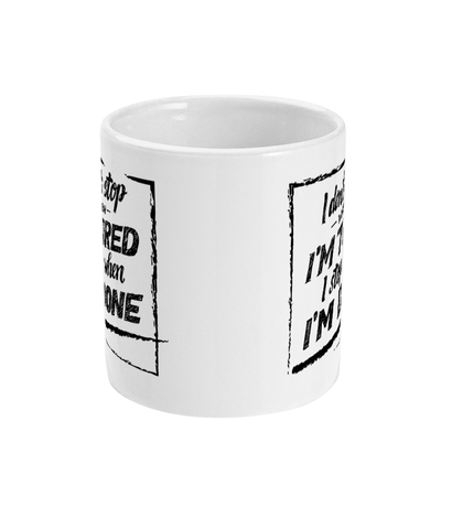 I don't stop when I'm Tired - Mug