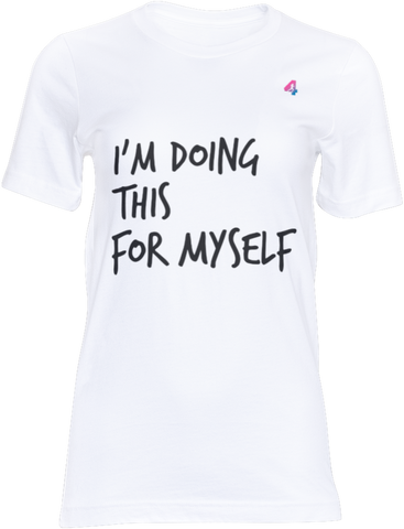 I'm doing this for myself - t-shirt