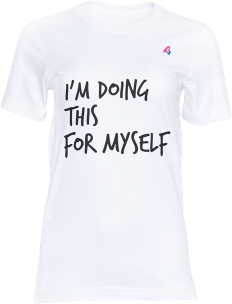I'm doing this for myself - t-shirt